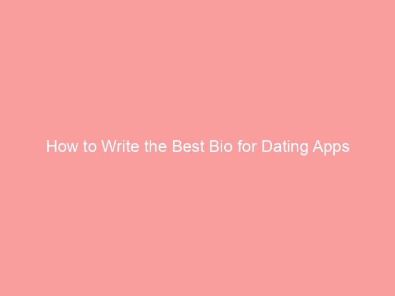 Text on a pink background that reads 'How to Write the Best Bio for Dating Apps'.
