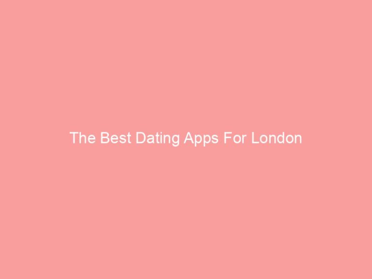 Text on a pink background that reads 'The Best Dating Apps For London'.