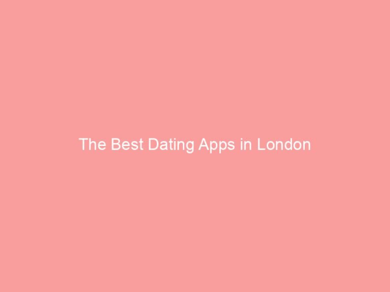 Text on a pink background stating 'The Best Dating Apps in London'.